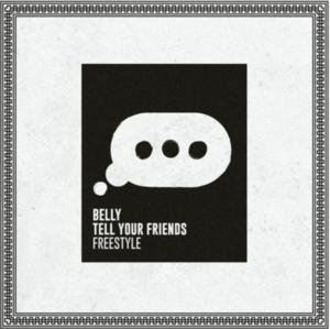 Tell Your Friends (Freestyle) - Belly