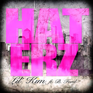 Haterz - Lil' Kim (Ft. B Ford)