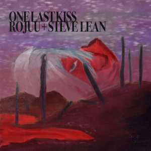 One Last Kiss - Rojuu & Steve Lean