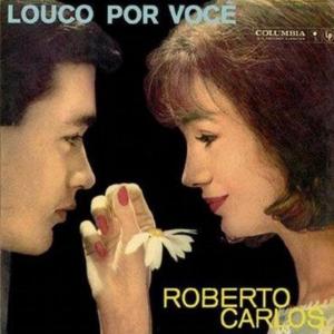 Louco Por Você (Careful, Careful) - Roberto Carlos