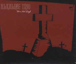 We’ve Had Enough - Alkaline Trio