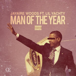 Man of the Year - Jayaire Woods (Ft. Lil Yachty)