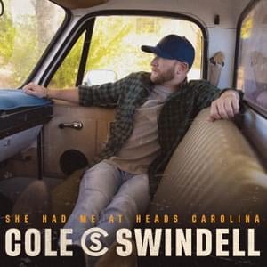 She Had Me At Heads Carolina - Cole Swindell