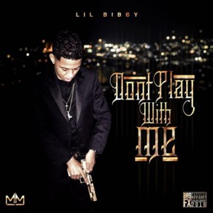 Don’t Play With Me - Lil Bibby