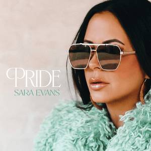 Pride - Sara Evans