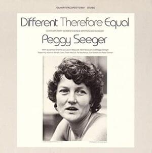 Different Therefore Equal - Peggy Seeger