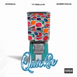 Quickie - Hitmaka & Queen Naija (Ft. Ty Dolla $ign)