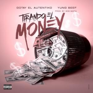 Tirando el Money - Yung Beef (Ft. Gotay "El Autentiko")