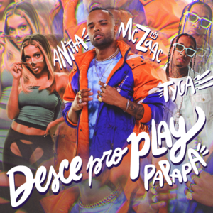 Desce pro Play (PA PA PA) - Zaac, Anitta & Tyga