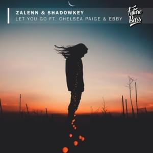 Let You Go (ft. Chelsea Paige & Ebby) - Zalenn & Shadowkey (Ft. Chelsea Paige & EBBY)