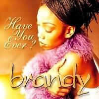 Have You Ever? (a Cappella) - Brandy