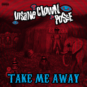 Take Me Away - Insane Clown Posse