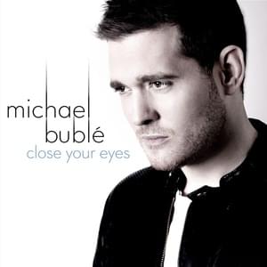 Close Your Eyes - Michael Bublé