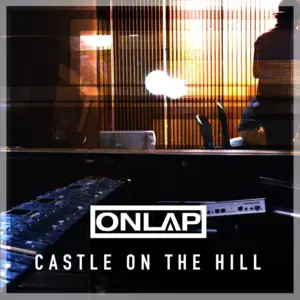 Castle on the Hill - Onlap