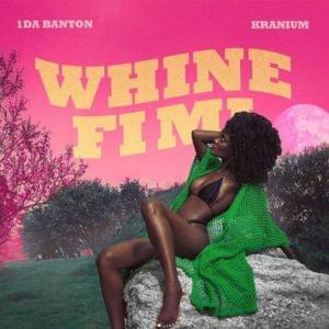 Whine Fi Mi - 1da Banton & Kranium