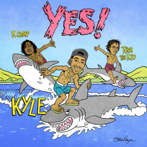 YES! - KYLE (Ft. K CAMP & Rich The Kid)