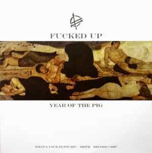 Year of the Pig - Fucked Up