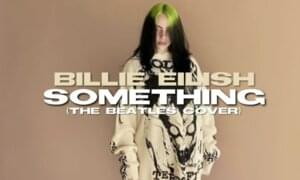 Something (The Beatles Cover) - Billie Eilish