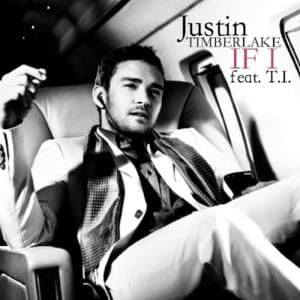 If I - Justin Timberlake (Ft. T.I.)