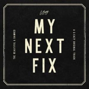 My Next Fix - G-Eazy