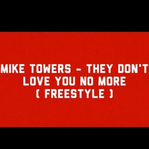 They Don’t Love You No More (Freestyle) - Myke Towers