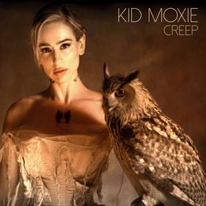 Creep - Kid Moxie