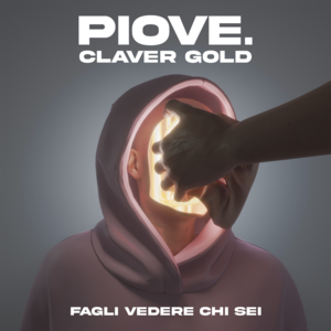 Fagli vedere chi sei - PIOVE. (Ft. Claver Gold)