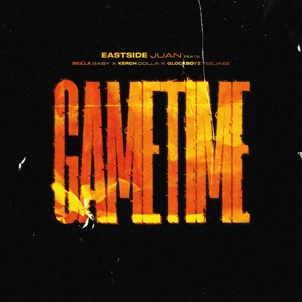 Gametime - Eastside Juan, Skilla Baby & GlockBoyz TeeJaee (Ft. Kerch Dolla)