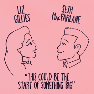 This Could Be The Start Of Something Big - Liz Gillies & Seth MacFarlane