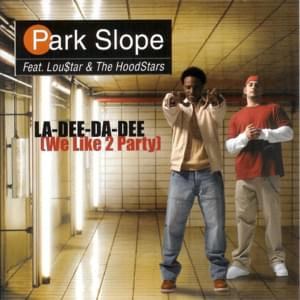 La-Dee-Da-Dee (We Like To Party) - Park Slope (Ft. The Hood$tars)