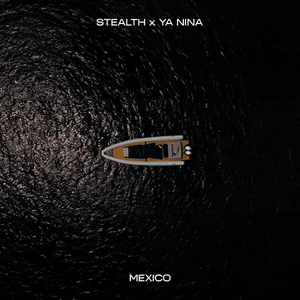 Mexico - Stealth & YA NINA