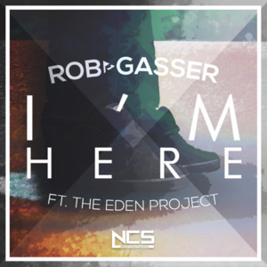 I’m Here - Rob Gasser (Ft. The Eden Project)