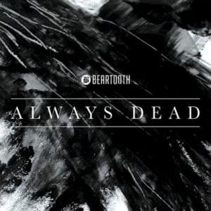 Always Dead - Beartooth