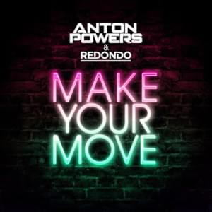 Make Your Move - Anton Powers & Redondo