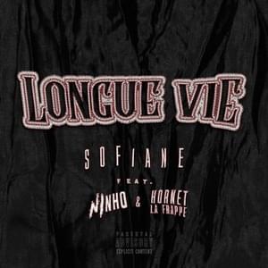 Longue vie - Sofiane (Ft. Hornet La Frappe & Ninho)