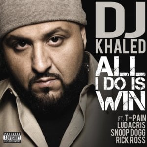 All I Do Is Win - DJ Khaled (Ft. Ludacris, Rick Ross, Snoop Dogg & T-Pain)