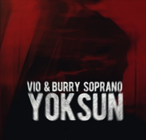 Yoksun - Vio (Ft. Burry Soprano)