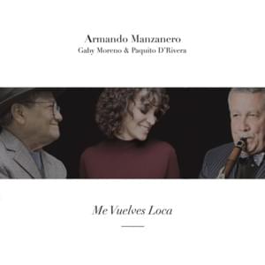 Me vuelves loca - Armando Manzanero (Ft. Gaby Moreno & Paquito D'Rivera)