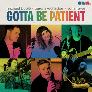 Gotta Be Patient - Michael Bublé (Ft. Barenaked Ladies & Sofía Reyes)