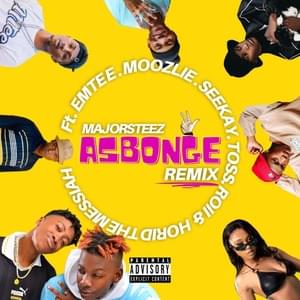 Asbonge (Remix) - MajorSteez (Ft. Emtee, Horid The Messiah, Moozlie, Roiii, Seekay (SA) & Toss)