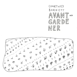 Avant Gardener - Courtney Barnett