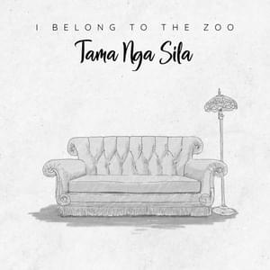 Tama Nga Sila - I Belong to the Zoo