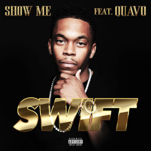 Show Me - Swift (Ft. Quavo)