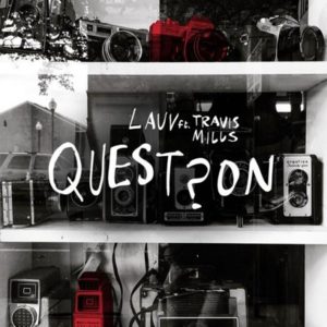 Question - Lauv (Ft. Travis Mills)