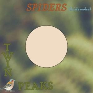 Spiders (Kidsmoke) - Twin Peaks