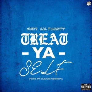 Treat Ya Self - KEY! (Ft. Lil Yachty)