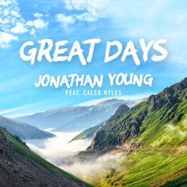 Great Days - Jonathan Young (Ft. Caleb Hyles & SixteenInMono)