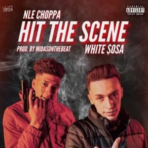 Hit The Scene - White $osa (Ft. NLE Choppa)