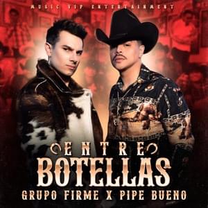 Entre Botellas - Grupo Firme & Pipe Bueno