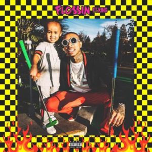 Flossin - Tyga (Ft. King (Cairo))